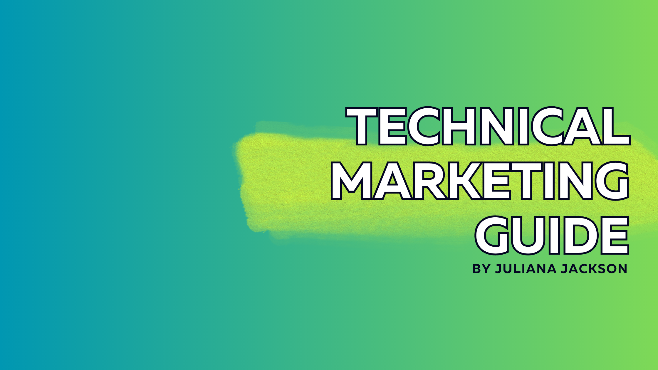The Technical Marketing Guide - by Juliana Jackson